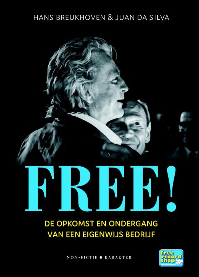 Free! - De opkomst en ondergang van een eigenwijs bedrijf Free! - De opkomst en ondergang van een eigenwijs bedrijf