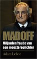 Madoff - Miljarden fraude van een meesteroplichter Madoff - Miljarden fraude van een meesteroplichter