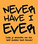 Never have I ever