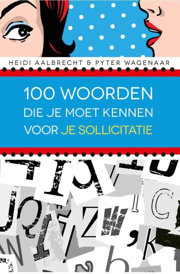 100 woorden die je moet kennen voor je sollicitatie 100 woorden die je moet kennen voor je sollicitatie