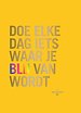 Doe elke dag iets waar je blij van wordt