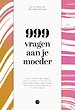 999 vragen aan je moeder