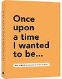 Once upon a time I wanted to be…