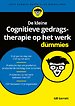 De kleine Cognitieve gedragstherapie op het werk voor Dummies De kleine Cognitieve gedragstherapie op het werk voor Dummies