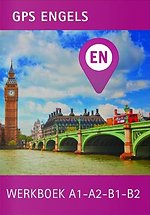 Werkboek GPS Engels A1-A2-B1-B2 Werkboek GPS Engels A1-A2-B1-B2