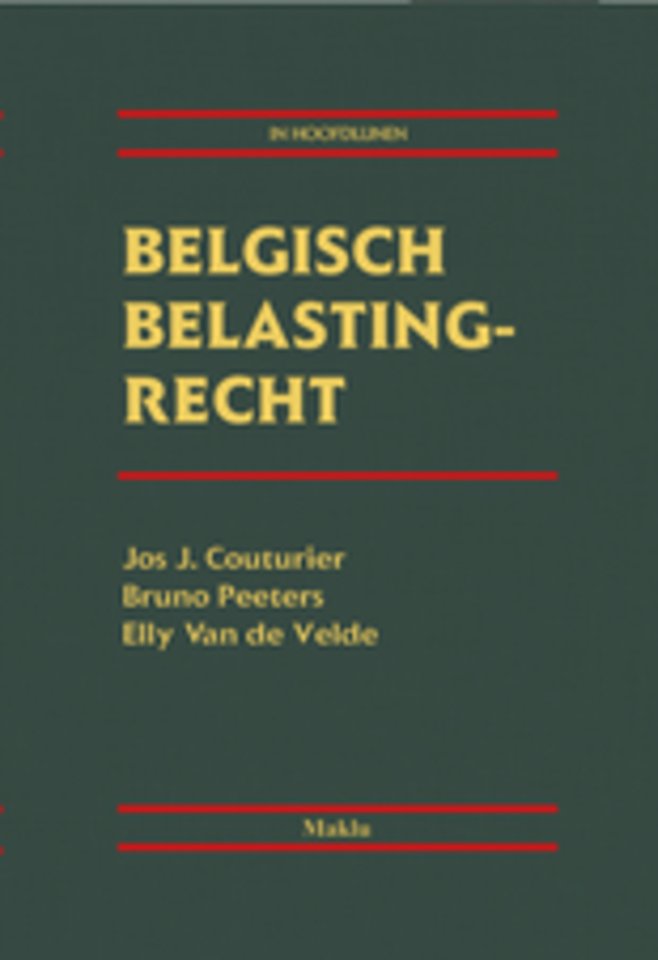 Belgisch Belastingrecht in Hoofdlijnen Belgisch Belastingrecht in Hoofdlijnen