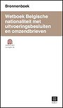 Wetboek Belgische nationaliteitmet uitvoeringsbesluiten en omzendbrieven (Bronnenboek)