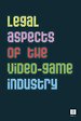Legal Aspects of the Video-Game Industry Legal Aspects of the Video-Game Industry