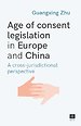 Age of consent legislation in Europe and China Age of consent legislation in Europe and China