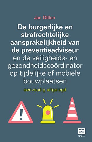 De burgerlijke en strafrechtelijke aansprakelijkheid van de preventieadviseur en de veiligheids- en gezondheidscoördinator op tijdelijke of mobiele bouwplaatsen