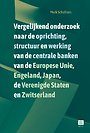 Vergelijkend onderzoek naar de oprichting, structuur en werking van de centrale banken van de Europese Unie, Engeland, Japan, de Verenigde Staten en Zwitserland