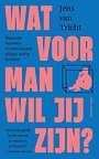 Wat voor man wil jij zijn? Wat voor man wil jij zijn?