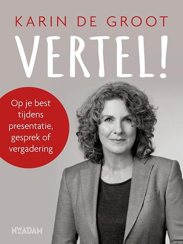 Vertel! - Op je best tijdens presentatie, gesprek of vergadering