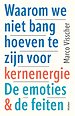 Waarom we niet bang hoeven te zijn voor kernenergie Waarom we niet bang hoeven te zijn voor kernenergie