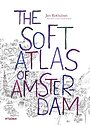 The soft atlas of Amsterdam The soft atlas of Amsterdam