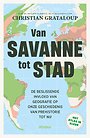 Van savanne tot stad Van savanne tot stad