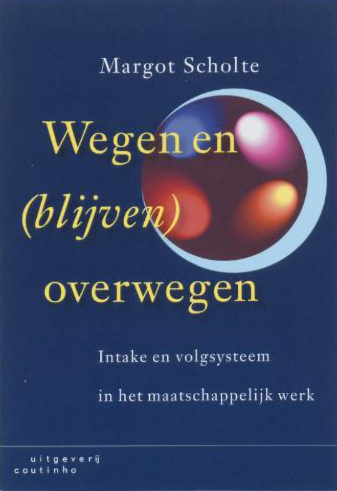 Wegen en blijven wegen: intake en volgsysteem in het maatschappelijk werk (1e druk 2007)