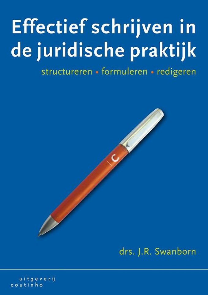 Effectief schrijven in de juridische praktijk Effectief schrijven in de juridische praktijk