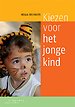 Kiezen voor het jonge kind Kiezen voor het jonge kind