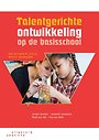Talentgerichte ontwikkeling op de basisschool Talentgerichte ontwikkeling op de basisschool