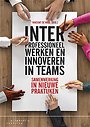 Interprofessioneel werken en innoveren in teams Interprofessioneel werken en innoveren in teams