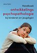 Handboek ontwikkelingspsychopathologie bij kinderen en jeugdigen Handboek ontwikkelingspsychopathologie bij kinderen en jeugdigen