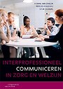 Interprofessioneel communiceren in zorg en welzijn Interprofessioneel communiceren in zorg en welzijn