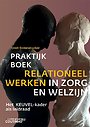 Praktijkboek relationeel werken in zorg en welzijn