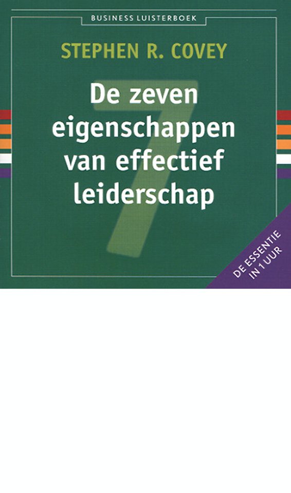 De zeven eigenschappen van effectief leiderschap De zeven eigenschappen van effectief leiderschap
