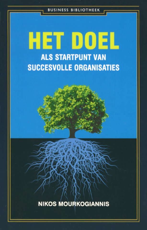 Purpose: Het doel als startpunt van succesvolle organisaties Purpose: Het doel als startpunt van succesvolle organisaties