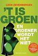't Is groen! 't Is groen!