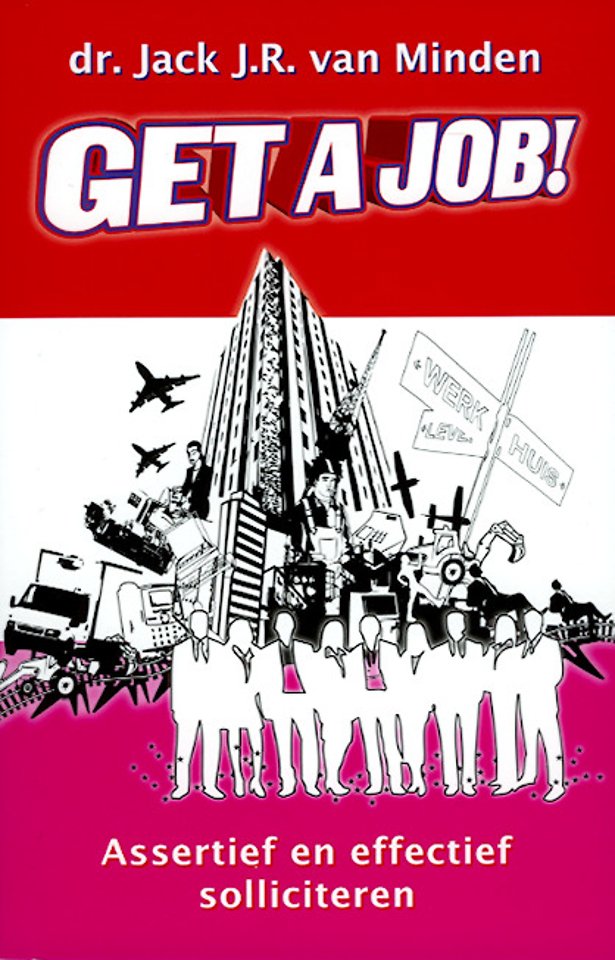 Get a job! Assertief en effectief solliciteren Get a job! Assertief en effectief solliciteren