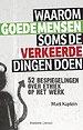 Waarom goede mensen soms de verkeerde dingen doen Waarom goede mensen soms de verkeerde dingen doen