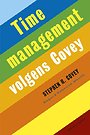 Timemanagement volgens Covey Timemanagement volgens Covey