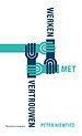 Werken met vertrouwen Werken met vertrouwen