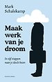 Maak werk van je droom Maak werk van je droom