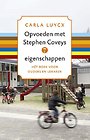 Opvoeden met Stephen Coveys 7 eigenschappen Opvoeden met Stephen Coveys 7 eigenschappen