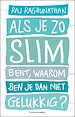 Als je zo slim bent, waarom ben je dan niet gelukkig? Als je zo slim bent, waarom ben je dan niet gelukkig?