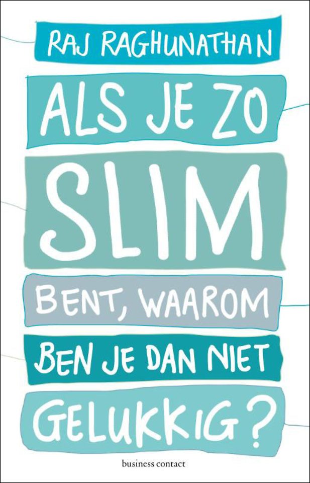Als je zo slim bent, waarom ben je dan niet gelukkig? Als je zo slim bent, waarom ben je dan niet gelukkig?