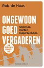 Ongewoon goed vergaderen - Een revolutie in vergaderland