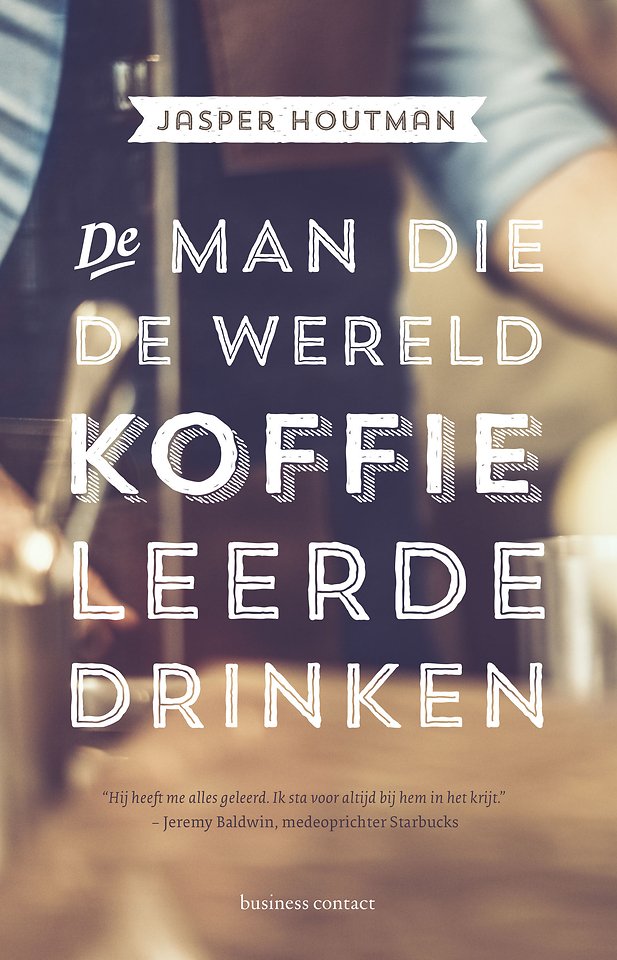De man die de wereld koffie leerde drinken De man die de wereld koffie leerde drinken