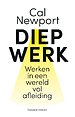 Diep Werk - Werken met aandacht in een wereld vol afleiding Diep Werk - Werken met aandacht in een wereld vol afleiding