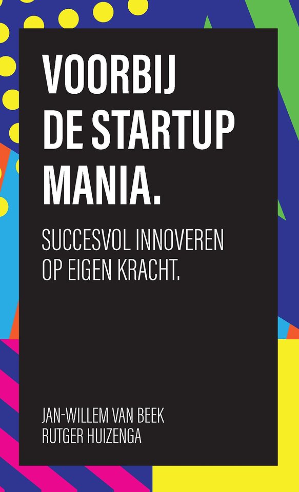 Voorbij de startup mania Voorbij de startup mania