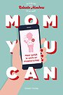 Mom you can Mom you can
