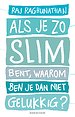 Als je zo slim bent, waarom ben je dan niet gelukkig Als je zo slim bent, waarom ben je dan niet gelukkig