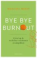 Bye Bye Burnout Bye Bye Burnout