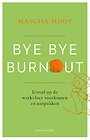 Bye Bye Burnout Bye Bye Burnout