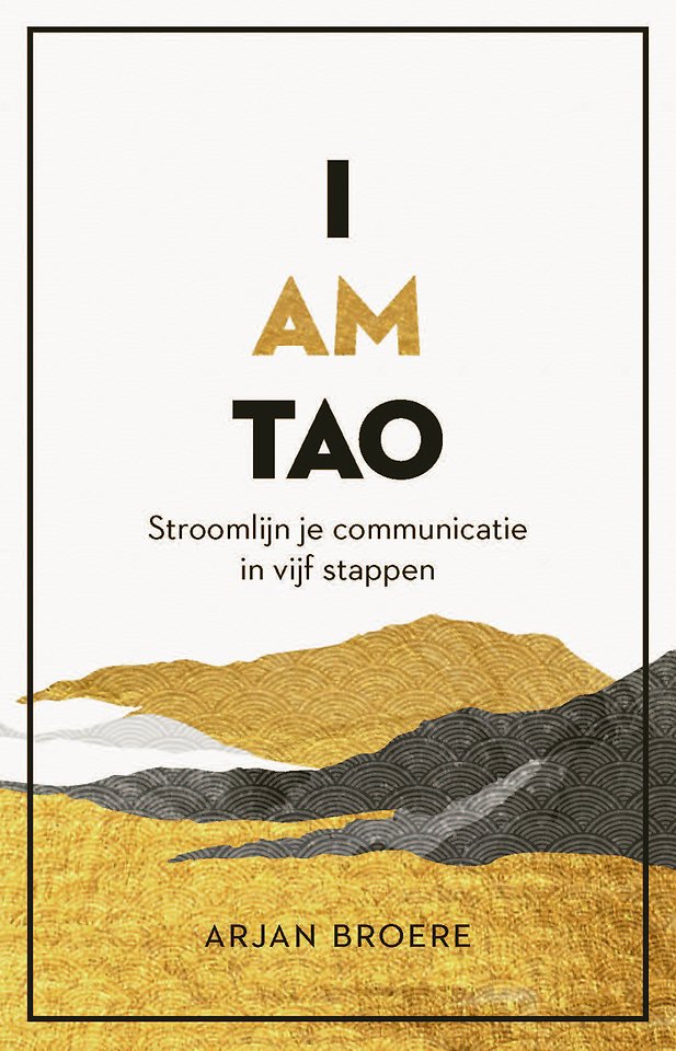 I AM TAO - Stroomlijn je communicatie in vijf stappen