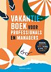 Vakantieboek voor professionals en managers Vakantieboek voor professionals en managers