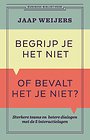 Begrijp je het niet of bevalt het je niet?